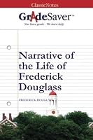GradeSaver (TM) ClassicNotes: Narrative of the Life of Frederick Douglass 1602593116 Book Cover