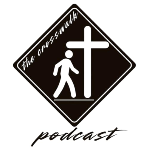 『The Crosswalk Podcasts Two-Year Anniversary! Our Testimonies, and Why We Do This Podcast.』のカバーアート