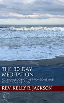The 30 Day Meditation: Acknowledging the Provisions and Protection of God
