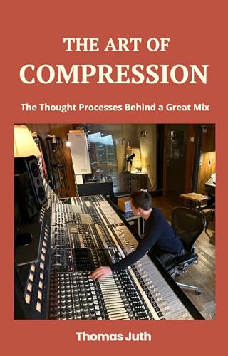 The Art of Compression (The Art Of Mixing Book 3)