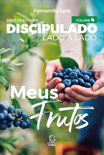 Discipulado lado a lado – Volume 4 – Meus frutos: meus frutos