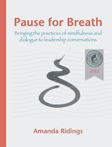 Pause for Breath: Bringing the practices of mindfulness and dialogue to leadership conversations (En Francais PDF
