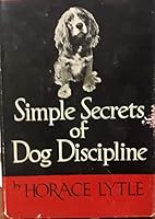 Simple secrets of dog discipline, B0006EUXIY Book Cover