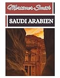 Mortimer Smith Saudi Arabien: [Reiseführer] - Mortimer A.J. Smith, Pine & Kestrel Press 
