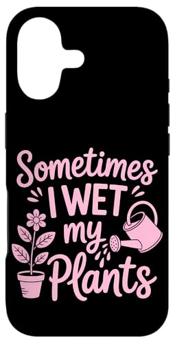 Plant Sometimes I Wet My Plants K[fjO X}zP[X iPhone 17 p