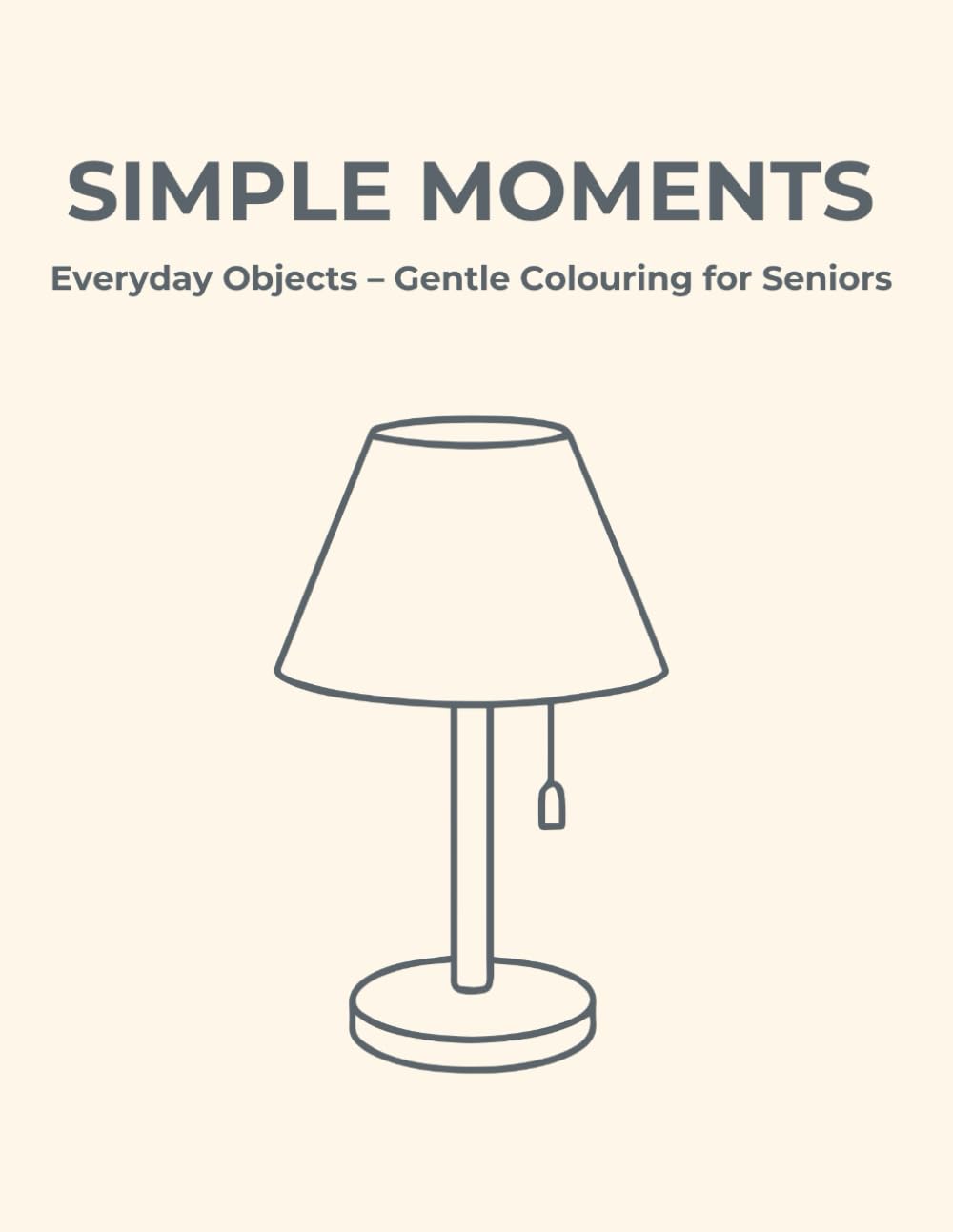 Simple Moments: Everyday Objects – Gentle Colouring for Seniors