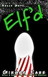 Elf'd: Spicy & Sweet Holiday Monster Erotica (Holly Gets... Book 1)