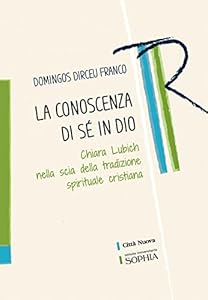 La conoscenza di se in Dio. Chiara Lubich nella scia della tradizione spirituale cristiana