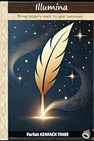 Illumina: Bring beauty back to your passions B0DWLL9RWF Book Cover