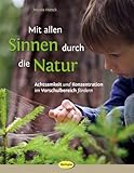 Mit allen Sinnen durch die Natur: Achtsamkeit und Konzentration im Vorschulbereich fördern