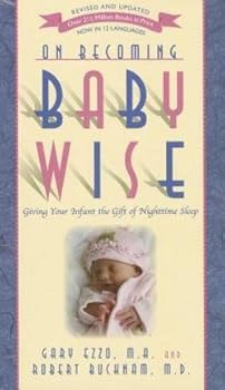 Gary Ezzo: On Becoming Baby Wise : Giving Your Infant the Gift of Nighttime Sleep (Paperback - Revised Ed.); 2012 Edition