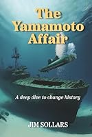 The Yamamoto Affair: A Deep Dive to Change History (Adrian McClellan) B0DPMP623F Book Cover