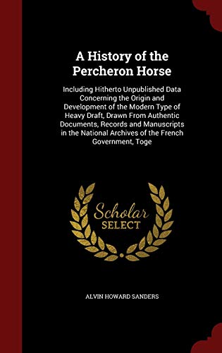 A History of the Percheron Horse: Including Hit... 1297762320 Book Cover