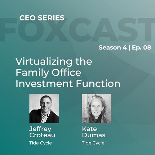 Virtualizing the Family Office Investment Function With Jeffrey Croteau and Kate Dumas