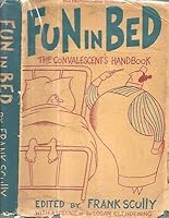 1942 FUN IN BED CONVALESCENT'S HANDBOOK ILLUSTRATED WITH DUST JACKET ILLUSTRATED [Hardcover] EDITED BY FRANK SCULLY B0854NCZQ4 Book Cover