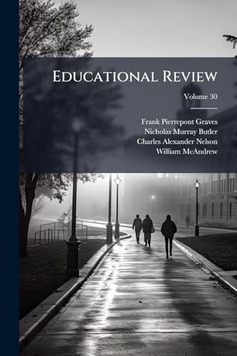 Educational Review; Volume 30