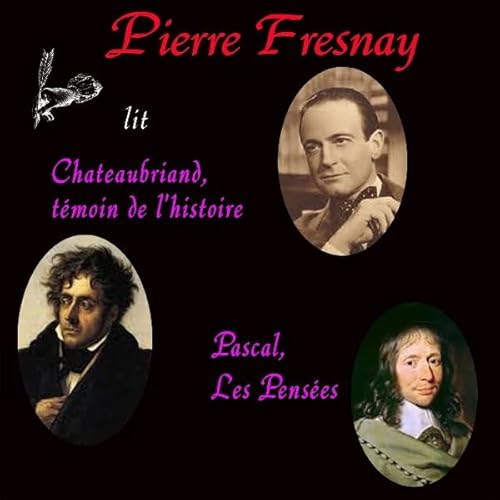Couverture de Ch&acirc;teaubriand t&eacute;moin de l'histoire / Les Pens&eacute;es de Pascal