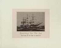 REACHING FOR THE SEA: The Story of the Port of Houston B000UH0OZ4 Book Cover