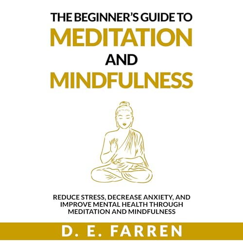 The Beginner&amp;rsquo;s Guide to Meditation and Mindfulness by D. E. Farren episode artwork