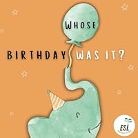 Whose Birthday Was it?: English as a Second Language ESL Book for Kids. Past Simple, Genitive, Zoo Animals B0F6CMB353 Book Cover