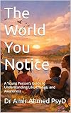  The World You Notice: A Young Person’s Guide to Understanding Life, Change, and Awareness (Young Light) (English Edition)