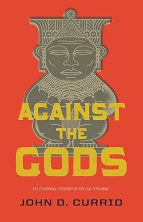 Against the Gods: The Polemical Theology of the Old Testament Against the Gods: The Polemical Theology of the Old Testament book cover