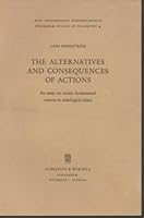 Alternatives & Consequences of Actions an Essay on Certain Fundamental Notions in Teleological Ethics B00I0333LW Book Cover