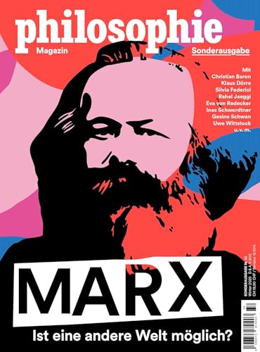 Philosophie Magazin Sonderausgabe "Marx": Ist eine andere Welt möglich? Was bewegt die Geschichte? Was ist falsch am Kapitalismus?