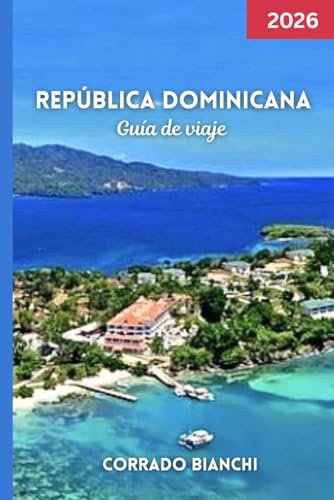 República Dominicana Guía de viaje 2026: Explora las ciudades coloniales, las playas vírgenes y la cultura local con consejos prácticos, gemas ocultas