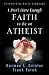 I Don't Have Enough Faith to Be an Atheist (Foreword by David Limbaugh)
