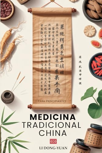 MEDICINA TRADICIONAL CHINA PARA PRINCIPIANTES: Descubre la Digitopresión, los Remedios Naturales, el Qi Gong y la Alimentación Energética para Combatir la Ansiedad, el Insomnio y el Dolor