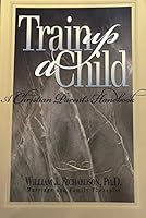 Train Up A Child: A Christian Parent's Handbook B0013QZA8C Book Cover