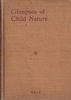 Glimpses of Child Nature B00087E8DU Book Cover