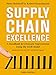 Supply Chain Excellence: A Handbook for Dramatic Improvement Using the SCOR Model