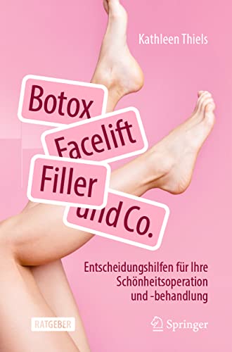 Botox, Facelift, Filler und Co.: Entscheidungshilfen für Ihre Schönheitsoperation und -behandlung ...