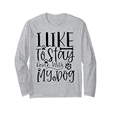 I Like To Stay Home With My Dog Lover Edition 長袖Tシャツ