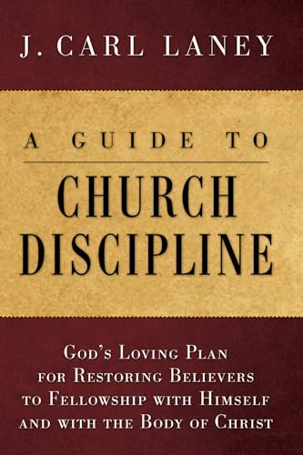 A Guide to Church Discipline: God's Loving Plan for Restoring