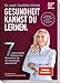 Gesundheit kannst du lernen.: Sieben unterschätzte Schlüssel zur Gesundheit, die dir niemand beigebracht hat. SPIEGEL-Bestseller. Bekannt aus TV, ... aus TV, Medien und dem gleichnamigen Podcast