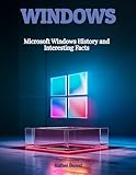 Microsoft Windows History and Interesting Facts