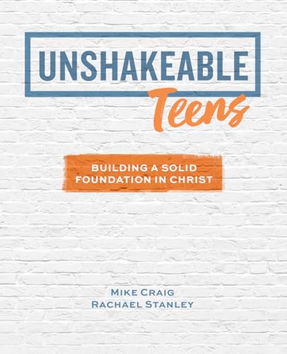 Unshakeable Teens: Building a Solid Foundation In Christ