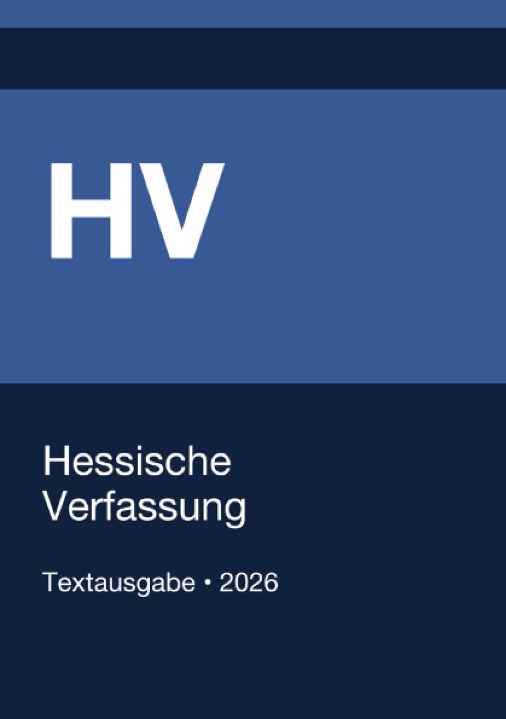 HV - Hessische Verfassung 2026: Vollständiger Gesetzestext in aktueller Fassung • Ohne Kommentare • Systematisch gegliedert