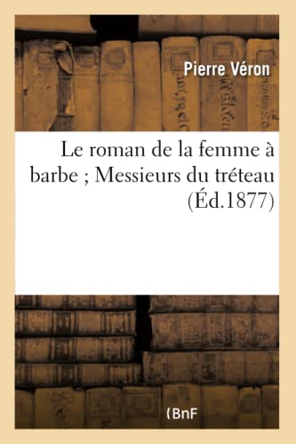 Le roman de la femme à barbe Messieurs du tréteau (Litterature) (French Edition)
