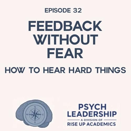 Feedback Without Fear: How to Hear Hard Things