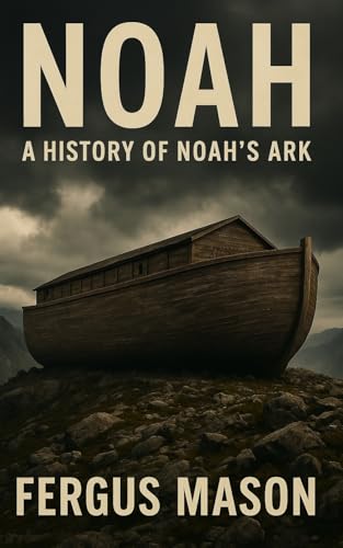 Noah: A History of Noah's Ark