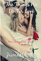 The Things We Do For Love 1519118864 Book Cover