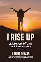 I Rise Up: A Journey to Self-Love and Empowerment 1968061746 Book Cover