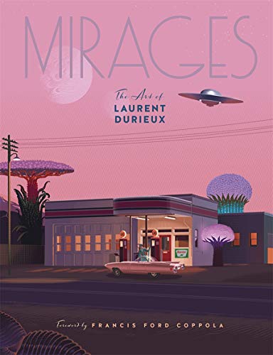Mirages : Tout l'art de Laurent Durieux: The Art of Laurent Durieux