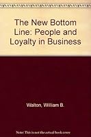 The New Bottom Line: People and Loyalty in Business 0062509101 Book Cover