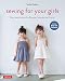 Sewing for Your Girls: Easy Instructions for Dresses, Smocks and Frocks (Includes pull-out Patterns)