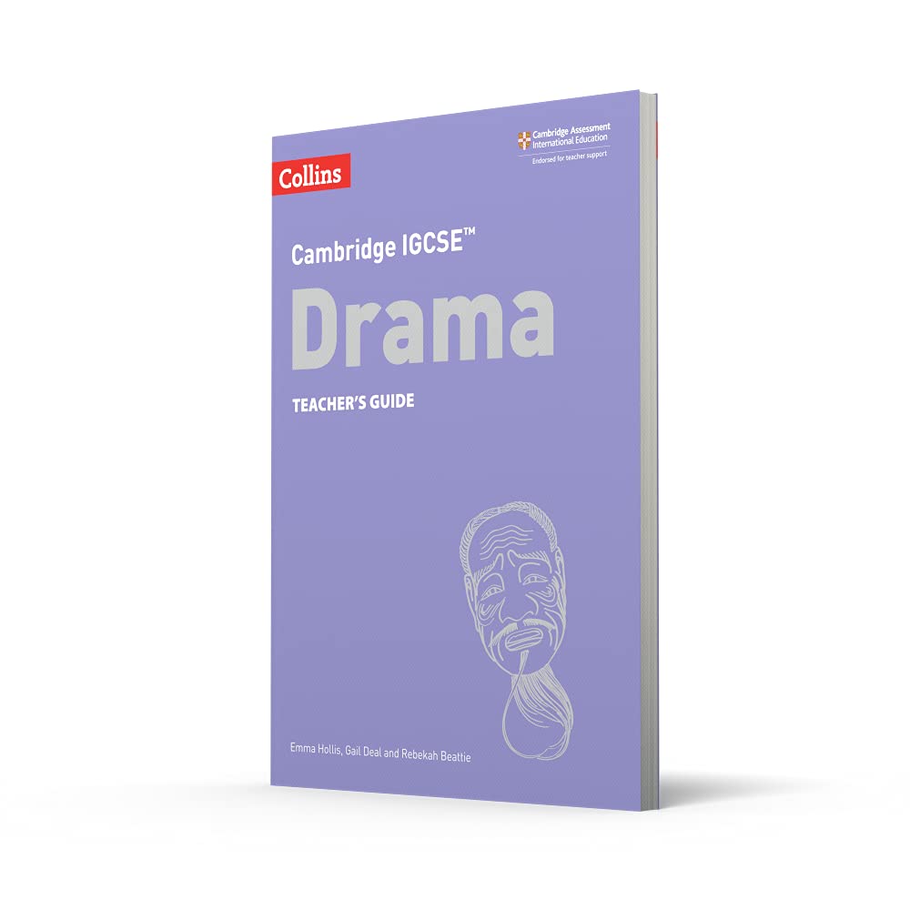 Cambridge IGCSE™ Drama Teacher’s Guide: Second Edition (Collins Cambridge IGCSE ®)
